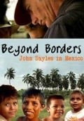 Beyond Borders: John Sayles in Mexico pictures.