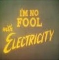 I'm No Fool with Electricity pictures.
